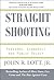 Straight Shooting by John R. Lott Jr.