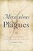 Miraculous Plagues: An Epidemiology of Early New England Narrative