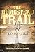 The Homestead Trail: Kansas Calls