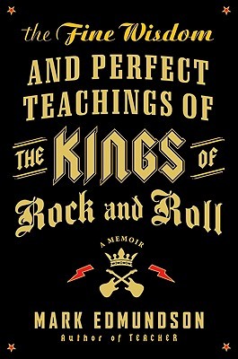 The Fine Wisdom and Perfect Teachings of the Kings of Rock and Roll: A Memoir (Hardcover)