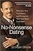 No-Nonsense Dating: Maximize Your Confidence and Recognize Your God-Given Soul Mate