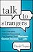 Talk to Strangers: How Ever...