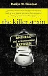 The Killer Strain: Anthrax and a Government Exposed The Killer Strain: Anthrax and a Government Exposed