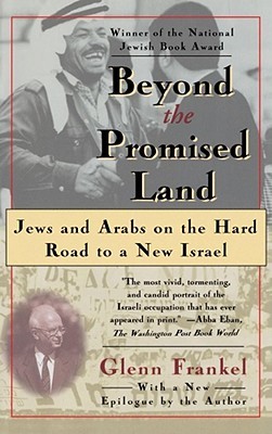 Beyond the Promised Land: Jews and Arabs on the Hard Road to a New Israel (Paperback)