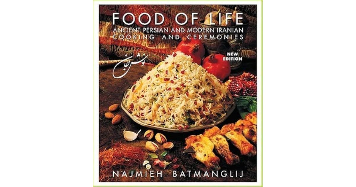 Food of Life: Ancient Persian and Modern Iranian Cooking and Ceremonies by Najmieh Batmanglij