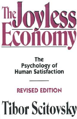 The Joyless Economy: The Psychology of Human Satisfaction (Paperback)