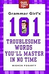 Grammar Girl's 101 Troublesome Words You'll Master in No Time by Mignon Fogarty