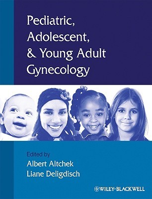 Pediatric, Adolescent and Young Adult Gynecology (Hardcover)
