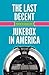 The Last Decent Jukebox in America
