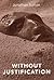 Without Justification (Bradford Book)