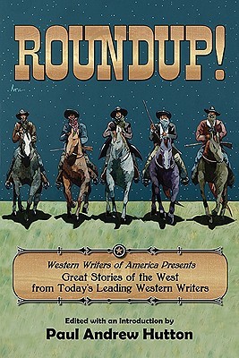 Roundup!: Western Writers of America Presents Great Stories of the West from Today's Leading Western Writers (Paperback)