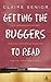 Getting the Buggers to Read