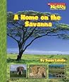 A Home on the Savanna (Scholastic News Nonfiction Readers) A Home on the Savanna (Scholastic News Nonfiction Readers)