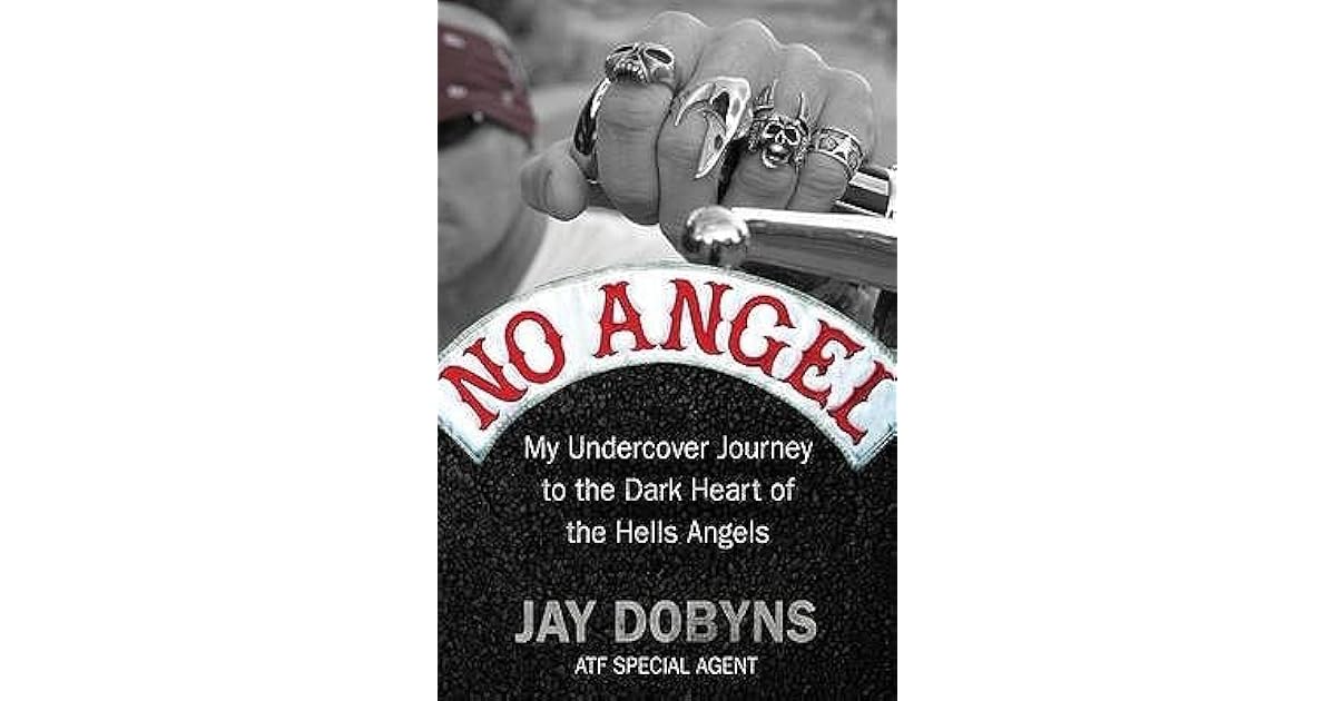 No Angel My Undercover Journey to the Heart of the Hells Angels by Jay