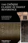 The Chinese Classic of Family Reverence: A Philosophical Translation of the Xiaojing