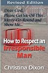 How to Respect an Irresponsible Man - REVISED EDITION How to Respect an Irresponsible Man - REVISED EDITION