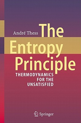 The Entropy Principle: Thermodynamics for the Unsatisfied (Hardcover)