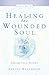 Healing the Wounded Soul, V...