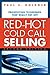 Red-Hot Cold Call Selling: Prospecting Techniques That Really Pay Off