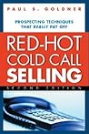 Red-Hot Cold Call Selling: Prospecting Techniques That Really Pay Off