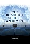 The Boarding School Experiment by Emily  Evans