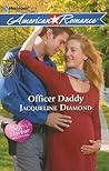 Officer Daddy by Jacqueline Diamond Officer Daddy by Jacqueline Diamond
