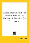 Ahura Mazda And His Emanations In The Gathas: A Treatise For Freemasons