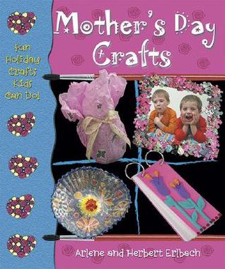 Mother's Day Crafts (FUN HOLIDAY CRAFTS KIDS CAN DO)