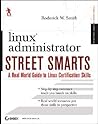 Linux Administrator Street Smarts: A Real World Guide to Linux Certification Skills