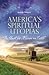 America's Spiritual Utopias...