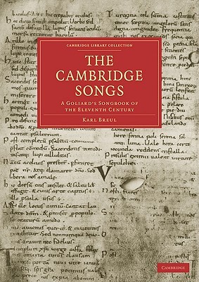 The Cambridge Songs: A Goliard's Songbook of the Eleventh Century (Cambridge Library Collection - History of Printing, Publishing and Libraries)