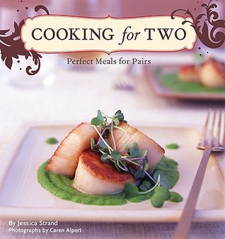 Cooking for Two: Perfect Meals for Pairs (Hardcover)