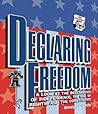 Declaring Freedom: A Look at the Declaration of Independence, the Bill of Rights, and the Constitution (How Government Works)