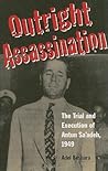 Outright Assassination: The Trial and Execution of Antun Sa'adeh, 1949