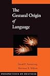 The Gestural Origin of Language by David F. Armstrong