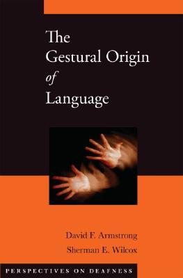 The Gestural Origin of Language (Perspectives on Deafness)