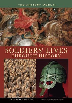 Soldiers’ Lives through History: The Ancient World (Hardcover)