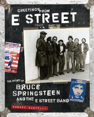 Greetings from E Street: The Story of Bruce Springsteen and the E Street Band (Hardcover)