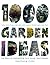 1,000 Garden Ideas: The Bes...