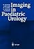 Imaging in Paediatric Urology by W. Becker