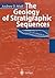 The Geology of Stratigraphic Sequences by Andrew D. Miall