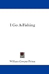 I Go A-Fishing