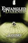 Entangled in Darkness by Lindsey Webster Entangled in Darkness by Lindsey Webster