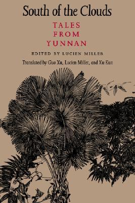 South of the Clouds: Tales from Yunnan (McLellan Endowed Series xx)