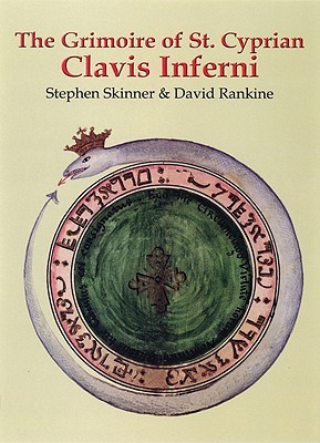 The Grimoire of St. Cyprian - Clavis Inferni (Sourceworks of Ceremonial Magic)