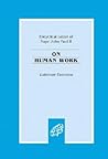 Laborem Exercens: On Human Work Laborem Exercens: On Human Work