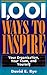 1,001 Ways to Inspire: Your Organization, Your Team and Yourself