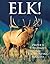Elk!: Proven Strategies for...