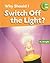 Why Should I Switch Off the Light? (One Small Step)