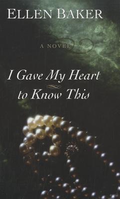 I Gave My Heart to Know This
